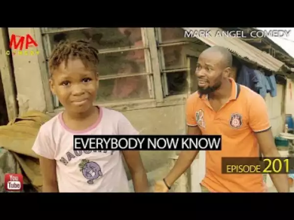 Video (Skit): Mark Angel Comedy Episode 201 – Everybody Now Knows